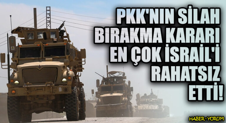 PKK’nin Silah Bırakma Kararı En Çok İsrail’i Rahatsız Etti