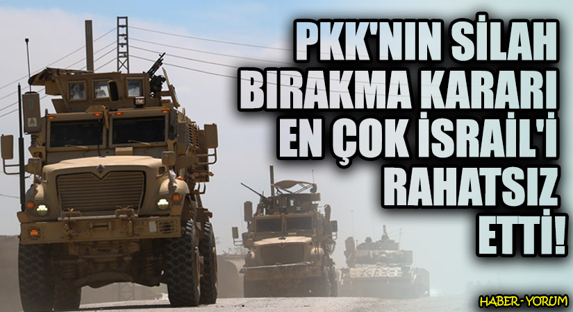 PKK’nin Silah Bırakma Kararı En Çok İsrail’i Rahatsız Etti