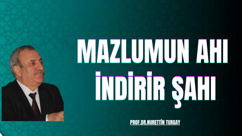 MAZLUMUN AHI, İNDİRİR ŞAHI