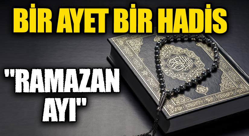 1 AYET 1 HADİS “Ramazan Ayı”