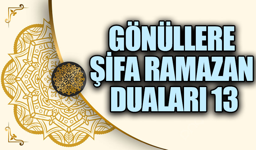 GÖNÜLLERE ŞİFA RAMAZAN DUALARI (13)