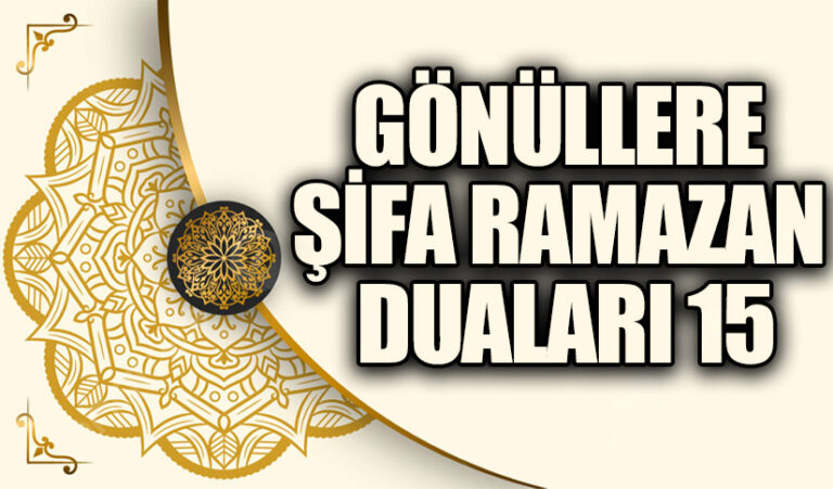 GÖNÜLLERE ŞİFA RAMAZAN DUALARI (15)