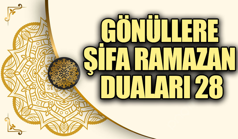 GÖNÜLLERE ŞİFA RAMAZAN DUALARI (28)