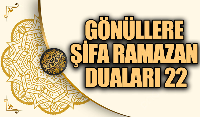 GÖNÜLLERE ŞİFA RAMAZAN DUALARI (22)