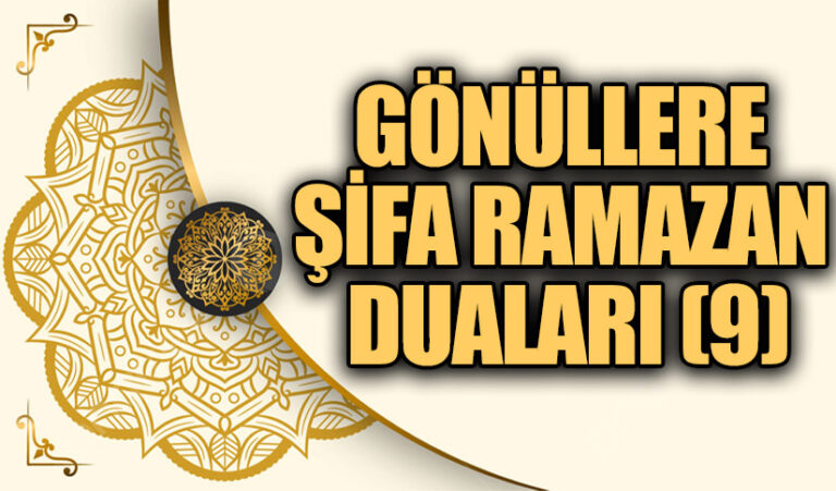 GÖNÜLLERE ŞİFA RAMAZAN DUALARI (9)