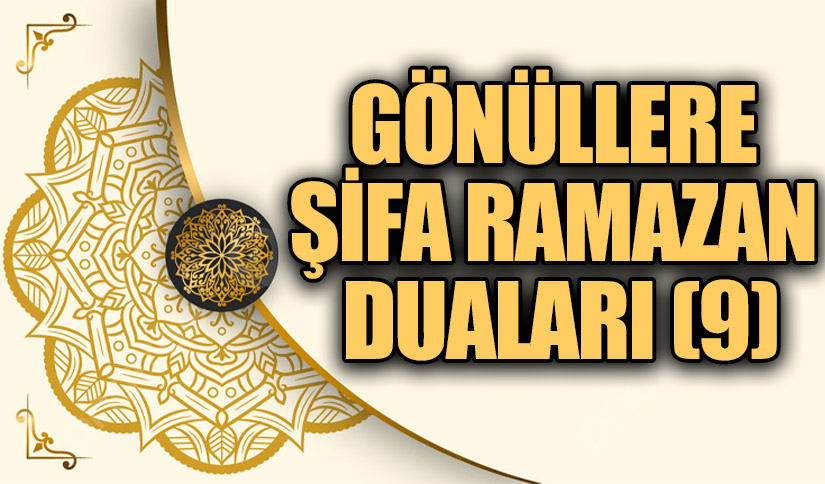 GÖNÜLLERE ŞİFA RAMAZAN DUALARI (9)