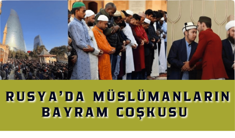 RUSYA’DA MÜSLÜMANLARIN BAYRAM COŞKUSU