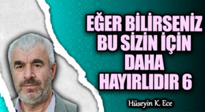 EĞER BİLİRSENİZ BU SİZİN İÇİN DAHA HAYIRLIDIR 6