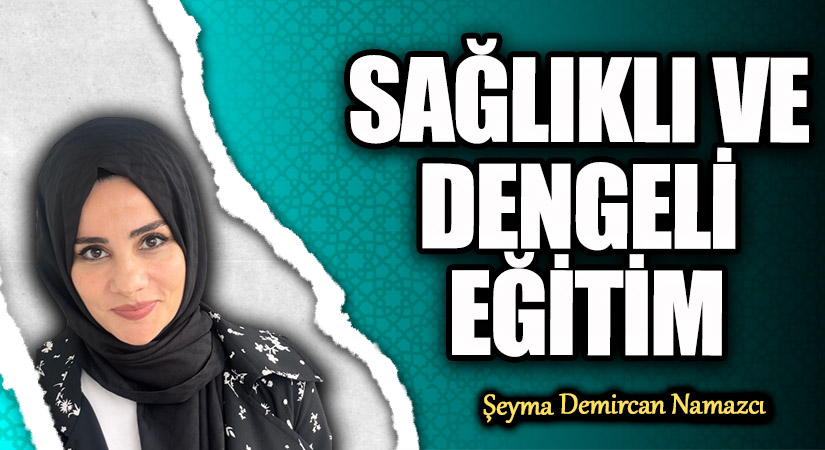 SAĞLIKLI VE DENGELİ EĞİTİM
