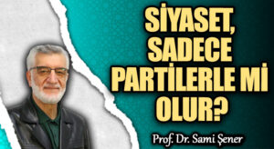 SİYASET, SADECE PARTİLERLE Mİ OLUR?