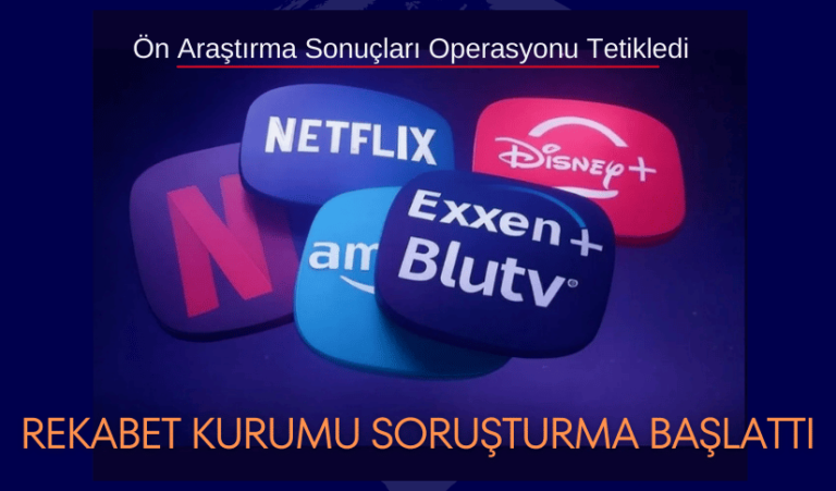 Rekabet Kurumu’ndan Dijital Yayın Platformlarına Soruşturma