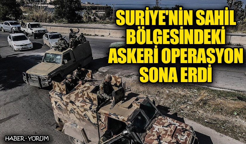 Suriye’nin Sahil Bölgesindeki Askeri Operasyon Sona Erdi
