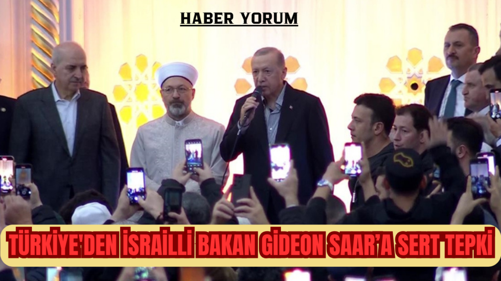 Türkiye’den İsrailli Bakan Gideon Saar’a Sert Tepki