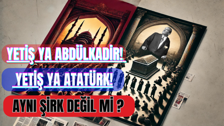 YETİŞ YA ABDÜLKADİR / YETİŞ YA ATATÜRK