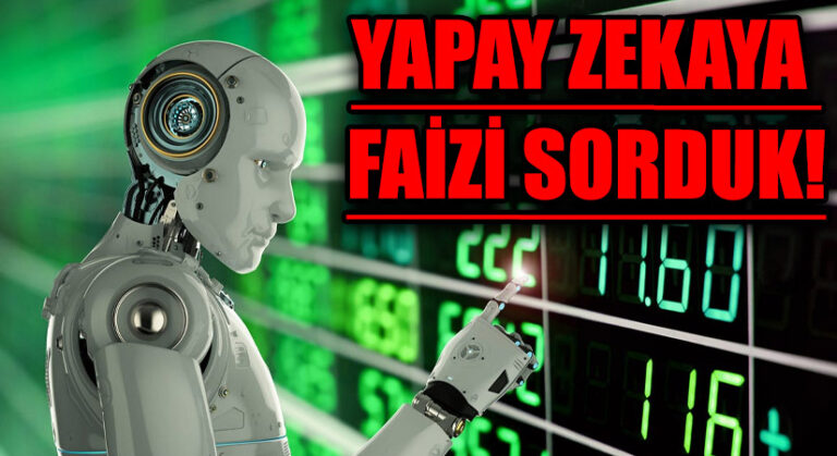 Yapay Zekaya Faizi Sorduk!