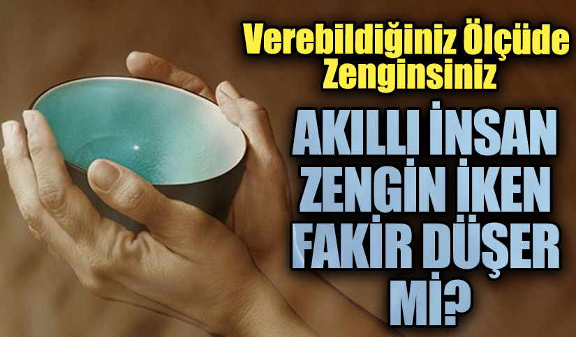 AKILLI İNSAN ZENGİN İKEN FAKİR DÜŞER Mİ?