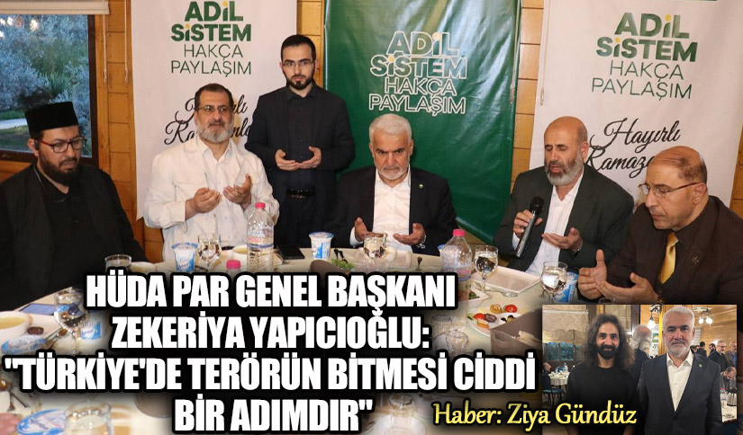 Zekeriya Yapıcıoğlu: “Türkiye’de Terörün Bitmesi Ciddi Bir Adımdır”