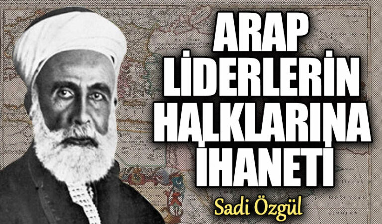 ARAP LİDERLERİN HALKLARINA İHANETİ