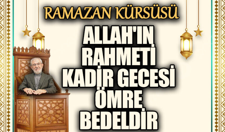 KADİR GECESİ ÖMRE BEDELDİR