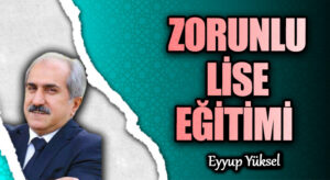 ZORUNLU LİSE EĞİTİMİ   