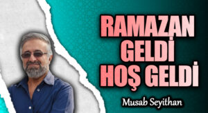 RAMAZAN GELDİ HOŞ GELDİ