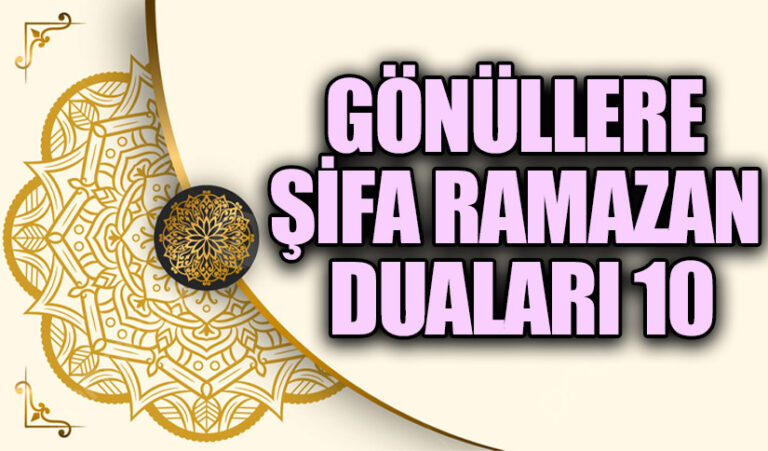 GÖNÜLLERE ŞİFA RAMAZAN DUALARI 10