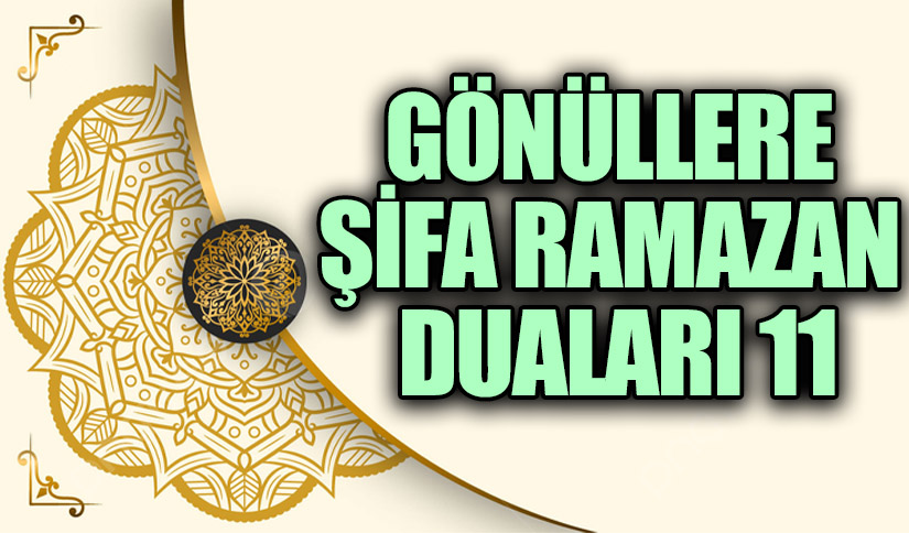 GÖNÜLLERE ŞİFA RAMAZAN DUALARI (11)