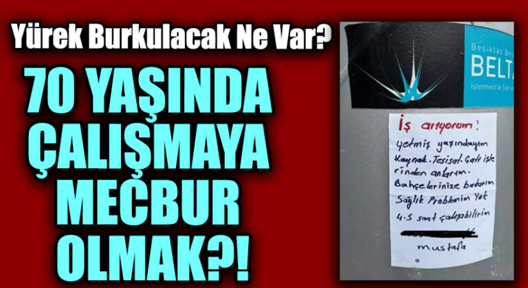 70 YAŞINDA ÇALIŞMAYA MECBUR OLMAK?!