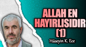 ALLAH EN HAYIRLISIDIR 1