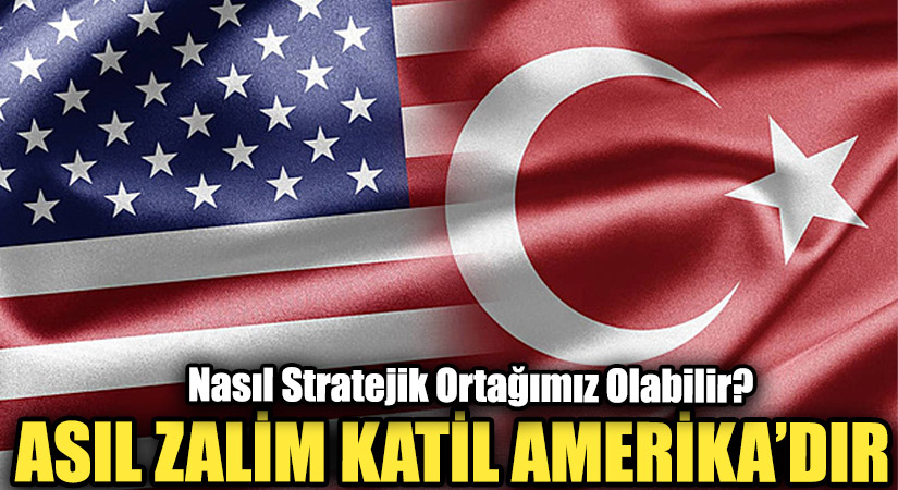 ASIL ZALİM KATİL AMERİKA’DIR