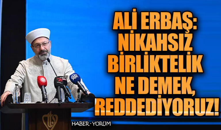 Ali Erbaş: Nikahsız Birliktelik Ne Demek, Reddediyoruz