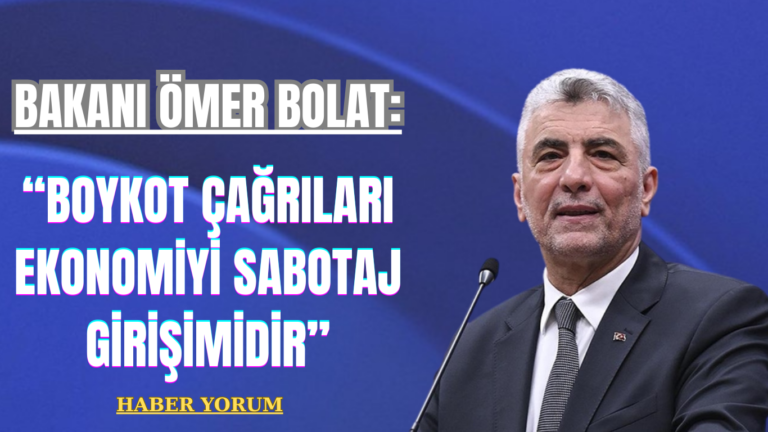 Ticaret Bakanı Ömer Bolat: Boykot Çağrıları Ekonomiyi Sabotaj Girişimidir