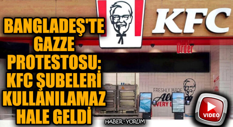 Bangladeş’te Gazze Protestosu: KFC Şubeleri Kullanılamaz Hale Geldi