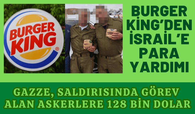 Burger King’den İsrail Askerlerine Para yardımı