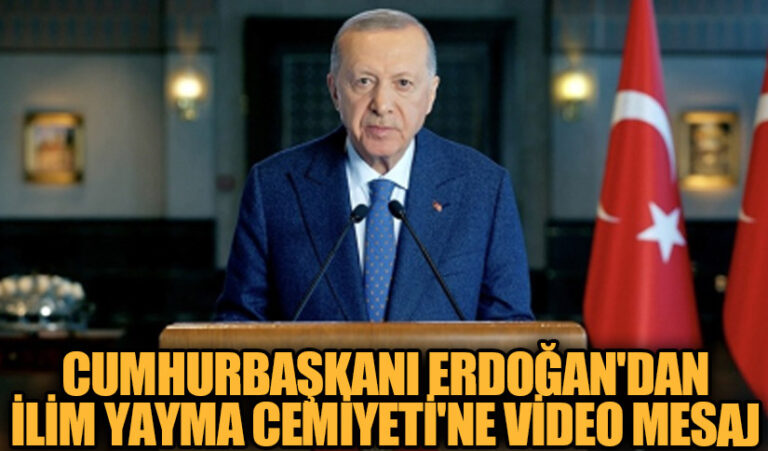 Cumhurbaşkanı Erdoğan’dan İlim Yayma Cemiyeti’ne Video Mesaj