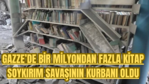 Gazze’de Bir Milyondan Fazla Kitap Soykırım Savaşının Kurbanı Oldu