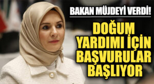 Bakan Göktaş: Doğum Yardımı Başvurularımızı Bugünden İtibaren Almaya Başlıyoruz