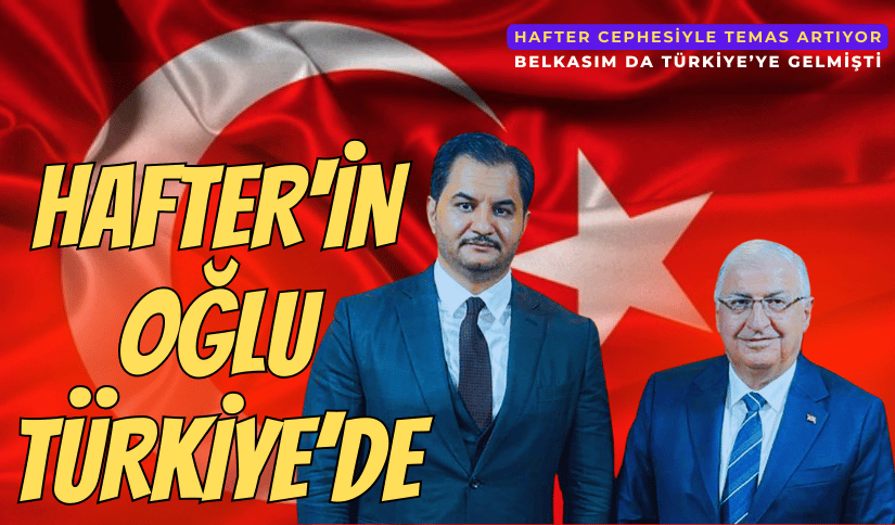 Halife Hafter’in Oğlu Türkiye’de
