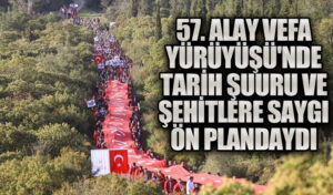 57. Alay Vefa Yürüyüşü’nde Tarih Şuuru ve Şehitlere Saygı Ön Plandaydı