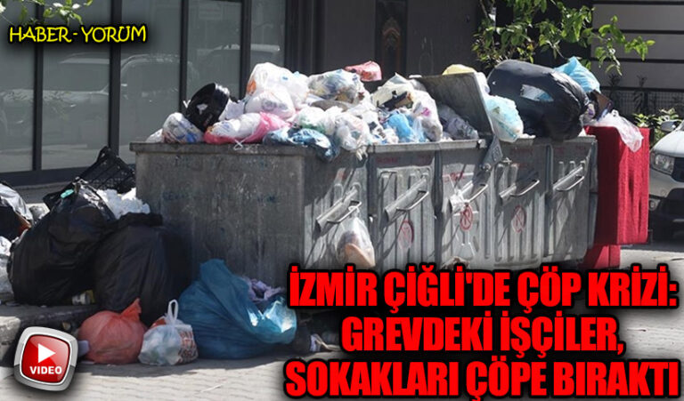 İzmir Çiğli’de Çöp Krizi: Grevdeki İşçiler, Sokakları Çöpe Bıraktı