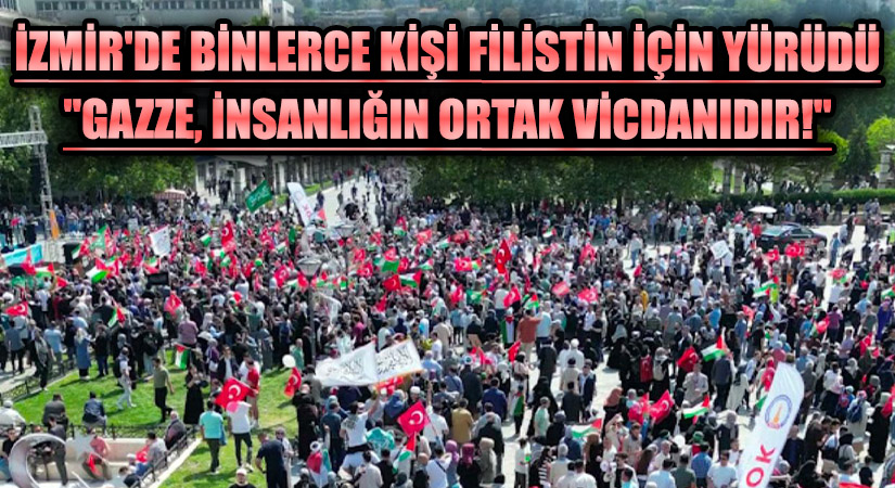 İzmir’de Binlerce Kişi Filistin İçin Yürüdü: “Gazze, İnsanlığın Ortak Vicdanıdır!”