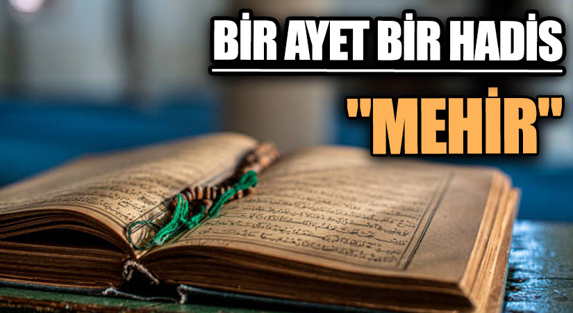 BİR AYET BİR HADİS “MEHİR”