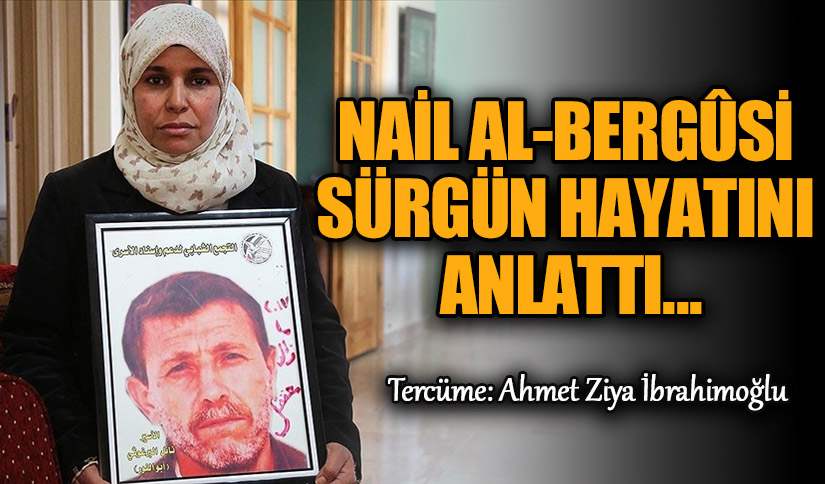 Nail Al-Bergûsi Sürgün Hayatını Anlattı ..