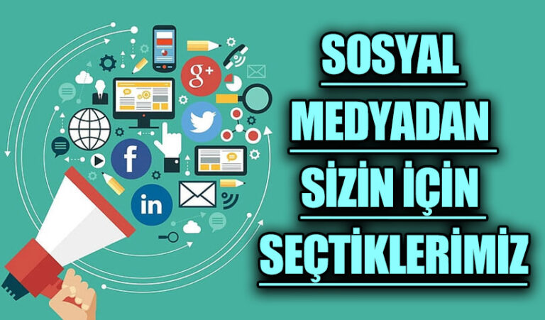 SOSYAL MEDYADAN SİZİN İÇİN SEÇTİKLERİMİZ