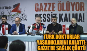 Türk Doktorlar Yaşadıklarını Anlattı: Gazze’de Sağlık Çöktü