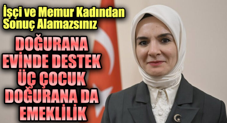 DOĞURANA EVİNDE DESTEK ÜÇ ÇOCUK DOĞURANA DA EMEKLİLİK