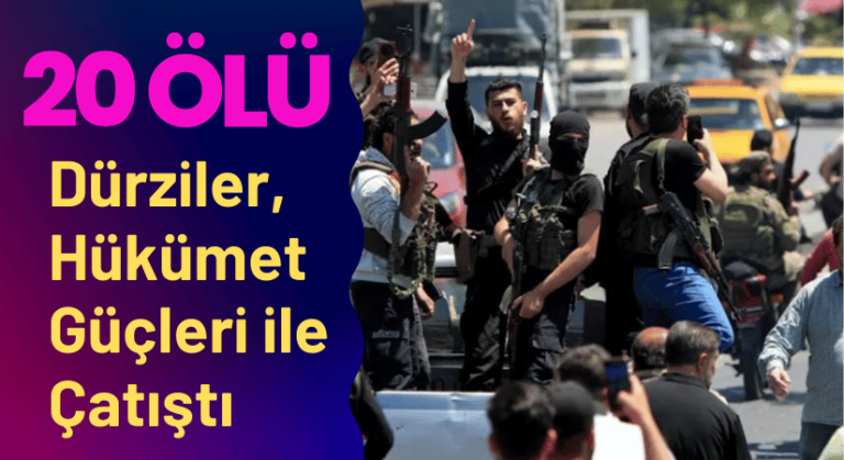 Dürziler ile Hükümet Güçleri Arasında Çatışma: En Az 20 Ölü