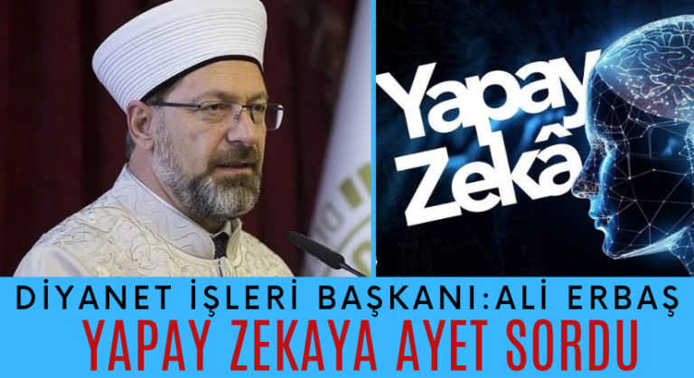 Ali Erbaş, Yapay Zekaya Kur’an Ayeti Sordu?