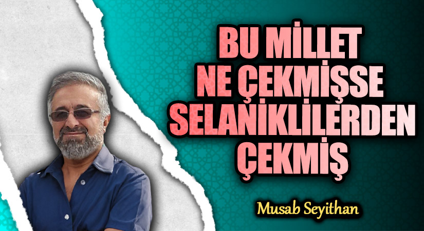 BU MİLLET NE ÇEKMİŞSE SELANİKLİLERDEN ÇEKMİŞ