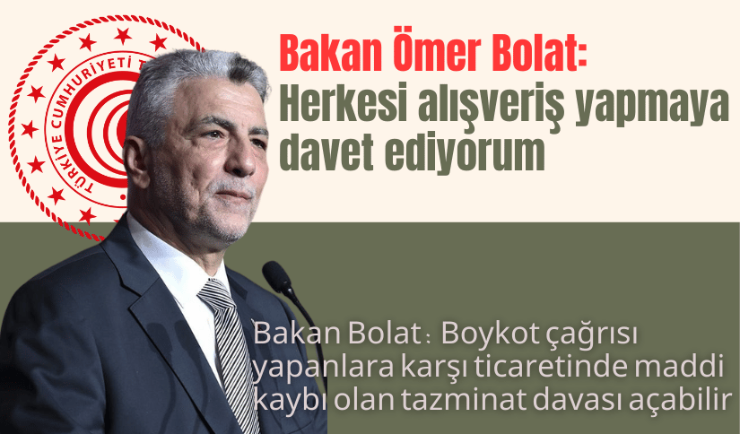 Ticaret Bakanı Ömer Bolat, Herkesi Alışveriş Yapmaya Davet Ediyorum